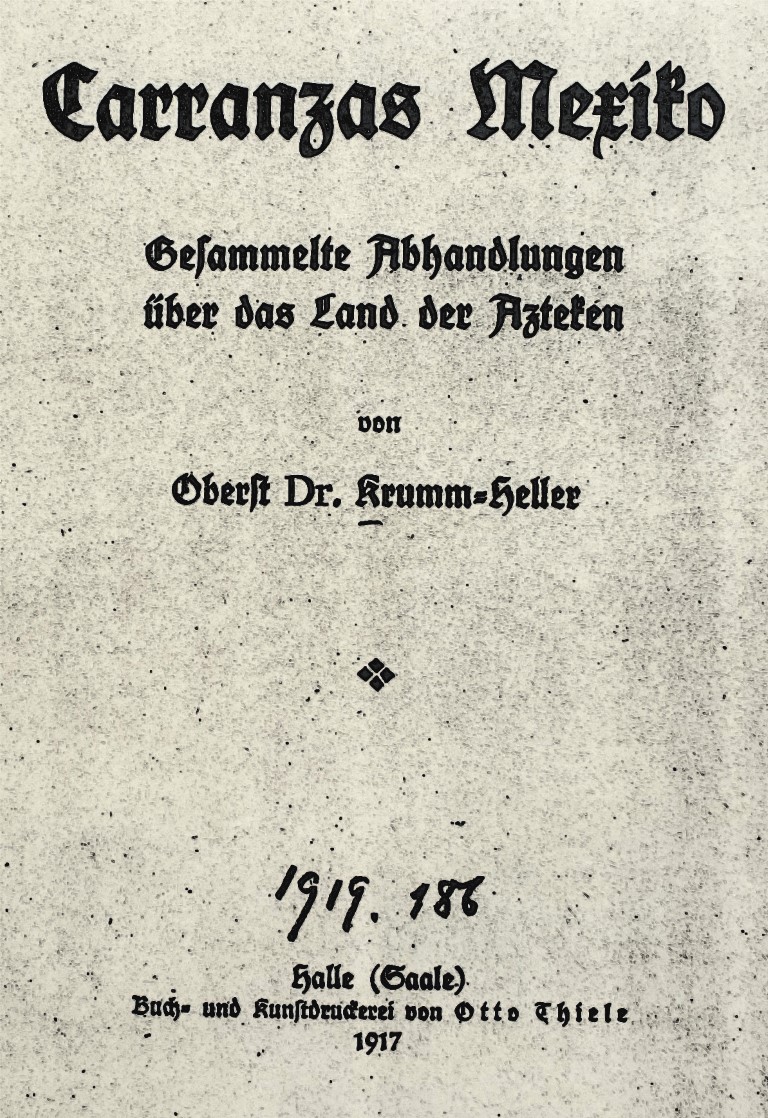 Arnoldo Krumm Heller, Carranzas Mexiko - Gesammelte Abhandlungen über das Land der
Azteken