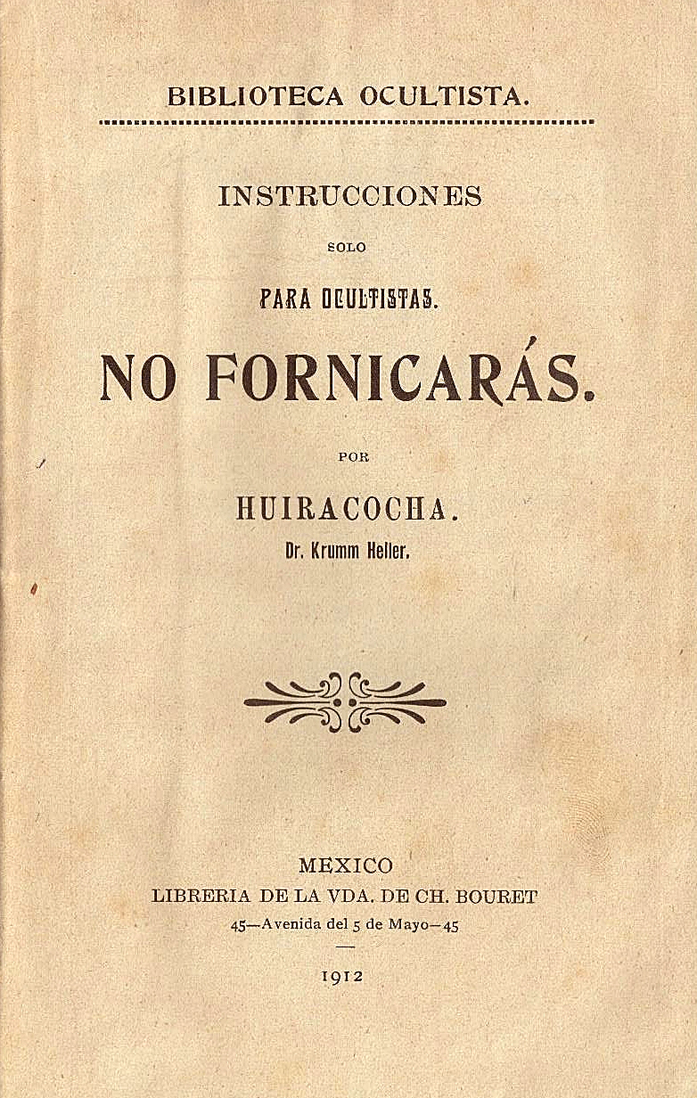 Arnoldo Krumm-Heller, Huiracocha, No Fornicarás, 1912